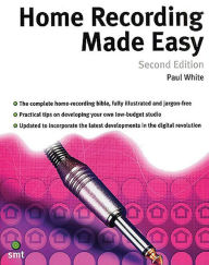 Title: Home Recording Made Easy: Second Edition / Edition 2, Author: Paul White