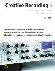 Title: Creative Recording 1: Effects and Processors / Edition 2, Author: Paul White