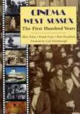 Cinema West Sussex: The First Hundred Years