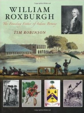 William Roxburgh: The Founding Father of Indian Botany