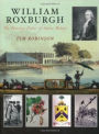 William Roxburgh: The Founding Father of Indian Botany