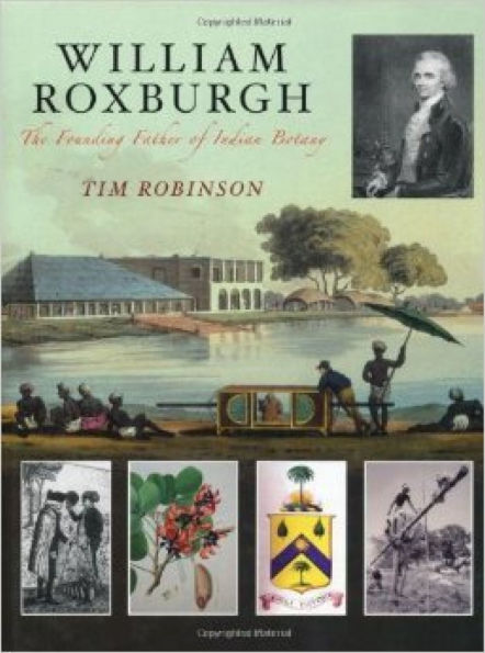 William Roxburgh: The Founding Father of Indian Botany