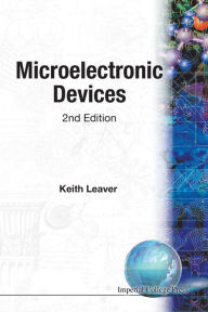 Title: Microelectronic Devices (2nd Edition) / Edition 2, Author: Keith Leaver