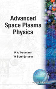 Title: Advanced Space Plasma Physics, Author: Wolfgang Baumjohann