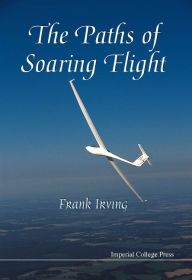 Title: The Paths Of Soaring Flight, Author: Frank George Irving