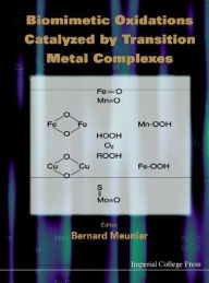 Title: Biomimetic Oxidations Catalyzed By Transition Metal Complexes, Author: Gary Brudvig