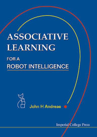 Title: Associative Learning for a Robot Intelligence, Author: Mahvash Faruqi