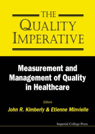 Title: The Quality Imperative: Measurement and Mangement of Quality in Healthcare, Author: Glen Cooper