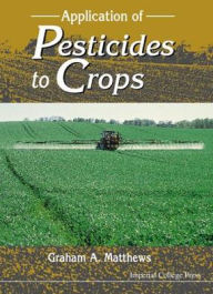 Title: Application Of Pesticides To Crops, Author: Graham A Matthews