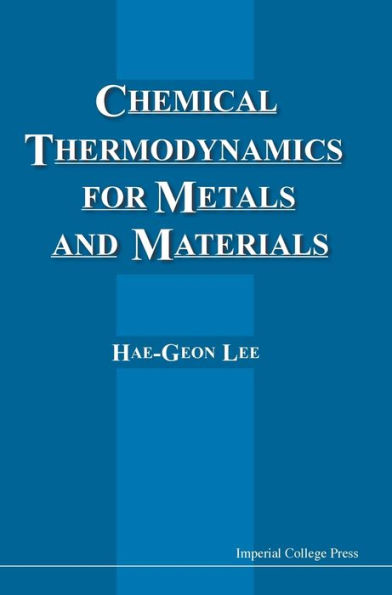 Chemical Thermodynamics For Metals And Materials (With Cd-rom For Computer-aided Learning) / Edition 1