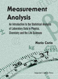 Title: Measurement Analysis: An Introduction to the Statistical Analysis of Laboratory Data in Physics, Chemistry and the Life Sciences, Author: Mario Caria