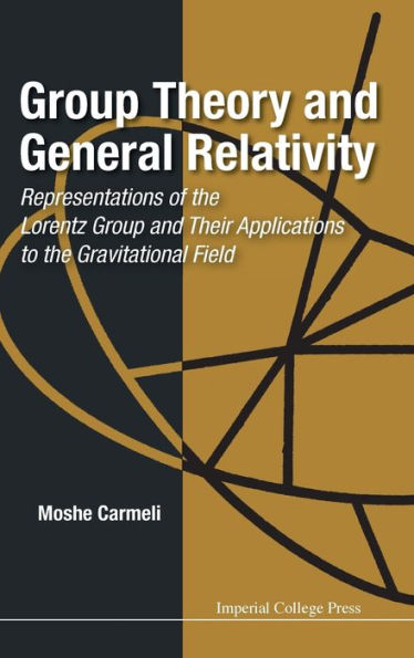 Group Theory And General Relativity: Representations Of The Lorentz Group And Their Applications To The Gravitational Field