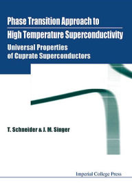 Title: Phase Transition Approach to High Temperature Superconductivity: Universal Properties of Cuprate Superconductors, Author: Toni Schneider