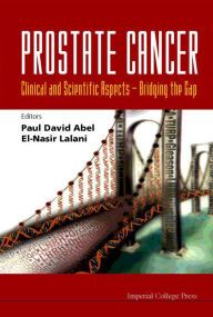 Title: Prostate Cancer: Clinical and Scientific Aspects: Bridging the Gap, Author: Paul David Abel