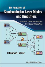 Title: Principles of Semiconductor Laser Diodes and Amplifiers: Analysis and Transmission Line Laser Modeling, Author: Hooshang Ghafouri-shiraz