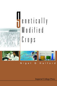 Title: Genetically Modified Crops, Author: Nigel G Halford