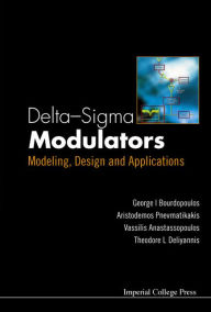 Title: Delta-Sigma Modulators: Modeling, Design and Applications, Author: Tia Elena