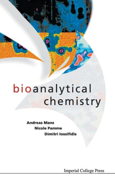 Bioanalytical Chemistry by Andreas Manz, Nicole Pamme, Dimitri ...