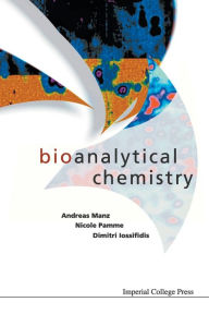 Title: Bioanalytical Chemistry / Edition 1, Author: Nicole Pamme