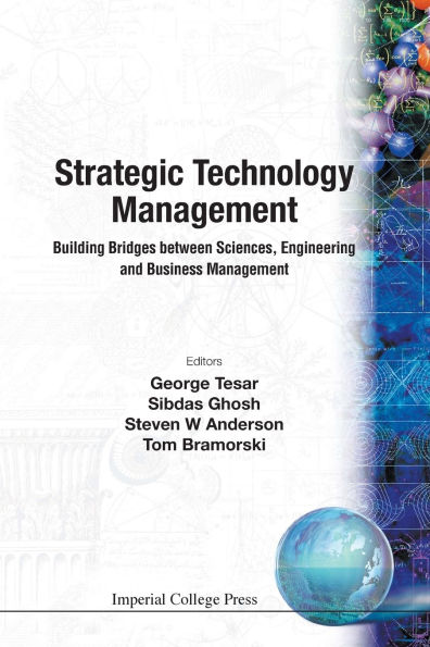 Strategic Technology Management: Building Bridges Between Sciences, Engineering And Business Management