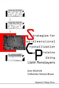 Title: Strategies for Two-Dimensional Crystallization of Proteins Using Lipid Monolayers, Author: Jens Dietrich