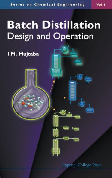 Batch Distillation: Design And Operation