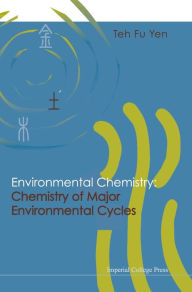 Title: Environmental Chemistry: Chemistry Of Major Environmental Cycles, Author: Teh Fu Yen