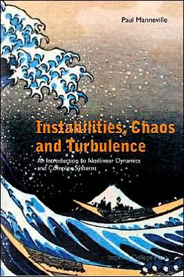 Instabilities, Chaos And Turbulence: An Introduction To Nonlinear Dynamics And Complex Systems