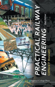 Title: Practical Railway Engineering (2nd Edition) / Edition 2, Author: Clifford Frederick Bonnett
