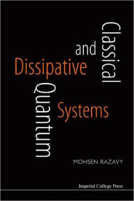 Title: Classical and Quantum Dissipative Systems, Author: Mohsen Razavy