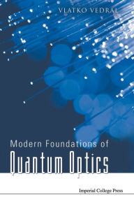 Title: Modern Foundations Of Quantum Optics, Author: Vlatko Vedral