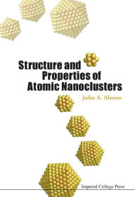 Title: Structure And Properties Of Atomic Nanoclusters, Author: Julio A Alonso