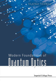 Title: Modern Foundations Of Quantum Optics, Author: Vlatko Vedral