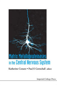 Title: Matrix Metalloproteinases in the Central Nervous System, Author: Katherine Conant