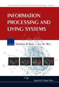 Title: Information Processing and Living Systems, Author: Vladimir B Bajic