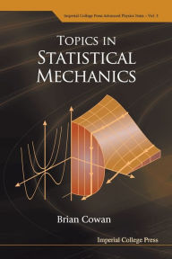 Title: Topics in Statistical Mechanics, Author: Brian Cowan