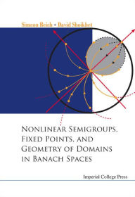 Title: Nonlinear Semigroups, Fixed Pointsnd Geometry of Domains in Banach Spaces, Author: Simeon Reich