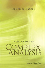 Title: Lecture Notes on Complex Analysis, Author: Ivan Francis Wilde