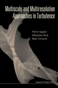 Title: Multiscale and Multiresolution Approaches in Turbulence, Author: Pierre Sagaut