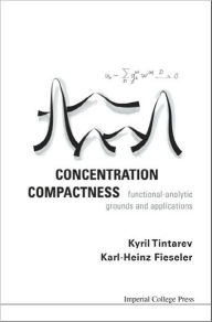 Title: Concentration Compactness: Functional-Analytic Grounds and Applications, Author: Karl-heinz Fieseler