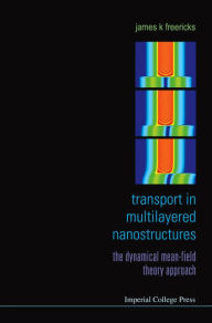 Title: Transport In Multilayered Nanostructures: The Dynamical Mean-field Theory Approach, Author: James K Freericks