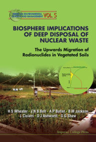 Title: Biosphere Implications of Deep Disposal of Nuclear Waste: The Upwards Migration of Radionuclides in Vegetated Soils, Author: Thelmo Lins