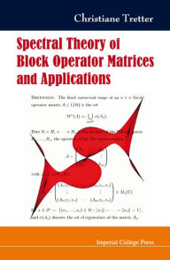 Title: Spectral Theory of Block Operator Matrices and Applications, Author: Imperial College Press