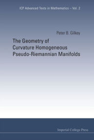 Title: The Geometry Of Curvature Homogeneous Pseudo-riemannian Manifolds, Author: Peter B Gilkey