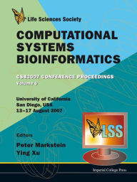 Title: Computational Systems Bioinformatics, Volume 6: Proceedings of the Conference CSB 2007: University of California, San Diego, USA, 13-17 August 2007, Author: Peter Markstein