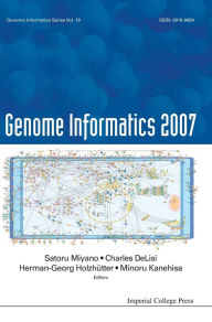 Title: Genome Informatics 2007: Genome Informatics Series Volume 18: Proceedings of the 7th Annual International Workshop on Bioinformatics and Systems Biology (Ibsb 2007), Author: Satoru Miyano