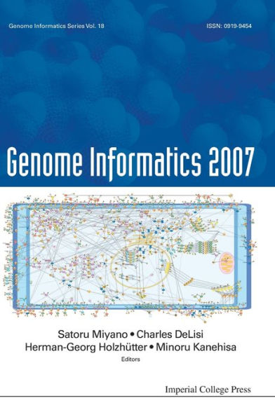 Genome Informatics 2007: Genome Informatics Series Vol. 18 - Proceedings Of The 7th Annual International Workshop On Bioinformatics And Systems Biology (Ibsb 2007)