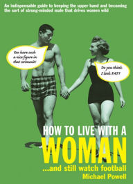 Title: How to Live with a Woman...and Still Watch Football, Author: Michael Powell