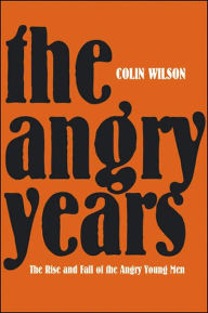 Title: Angry Years: A Literary Chronicle, Author: Colin Wilson