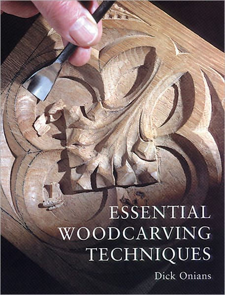 Essential Woodcarving Techniques by Dick Onians, Paperback | Barnes ...